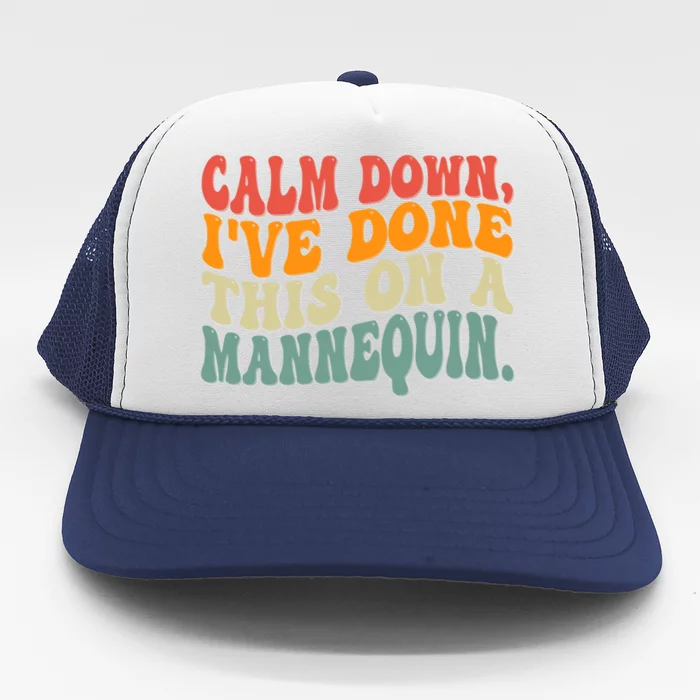 Calm Down I've Done This On A Mannequin Funny Vintage Trucker Hat