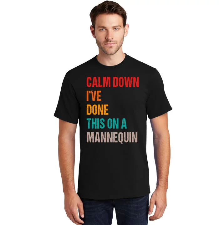 Calm Down I've Done This On A Mannequin Funny Vintage Tall T-Shirt