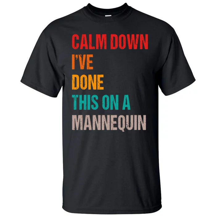 Calm Down I've Done This On A Mannequin Funny Vintage Tall T-Shirt