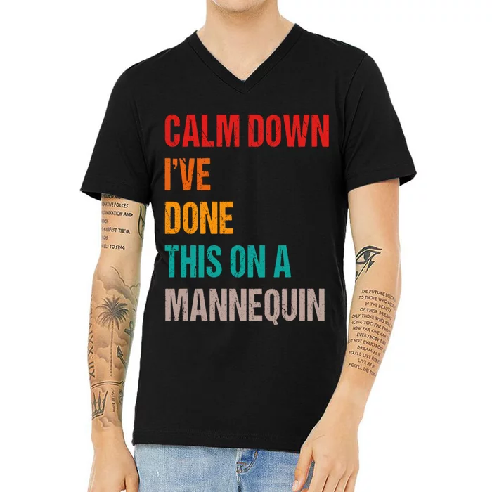 Calm Down I've Done This On A Mannequin Funny Vintage V-Neck T-Shirt