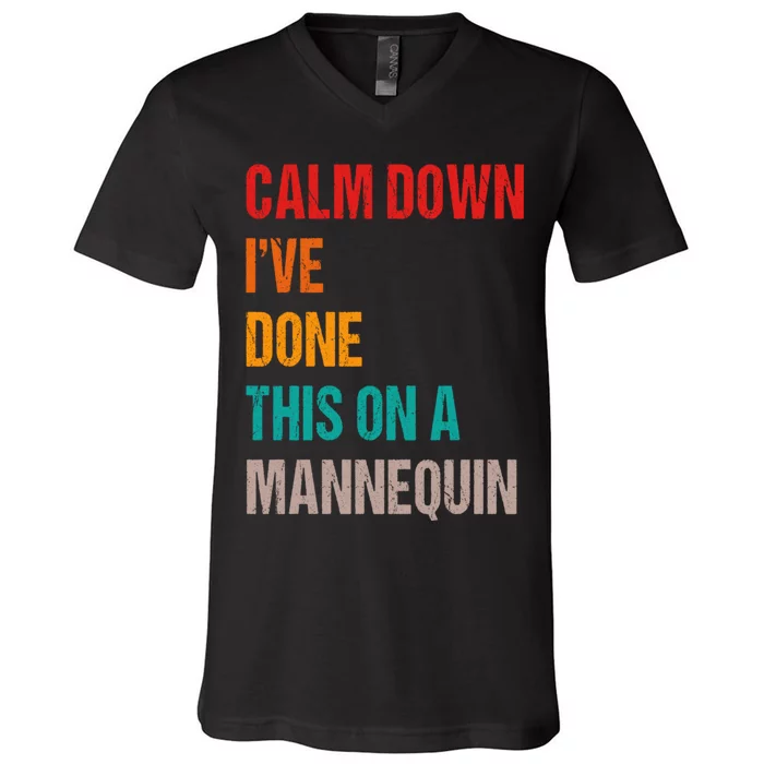 Calm Down I've Done This On A Mannequin Funny Vintage V-Neck T-Shirt