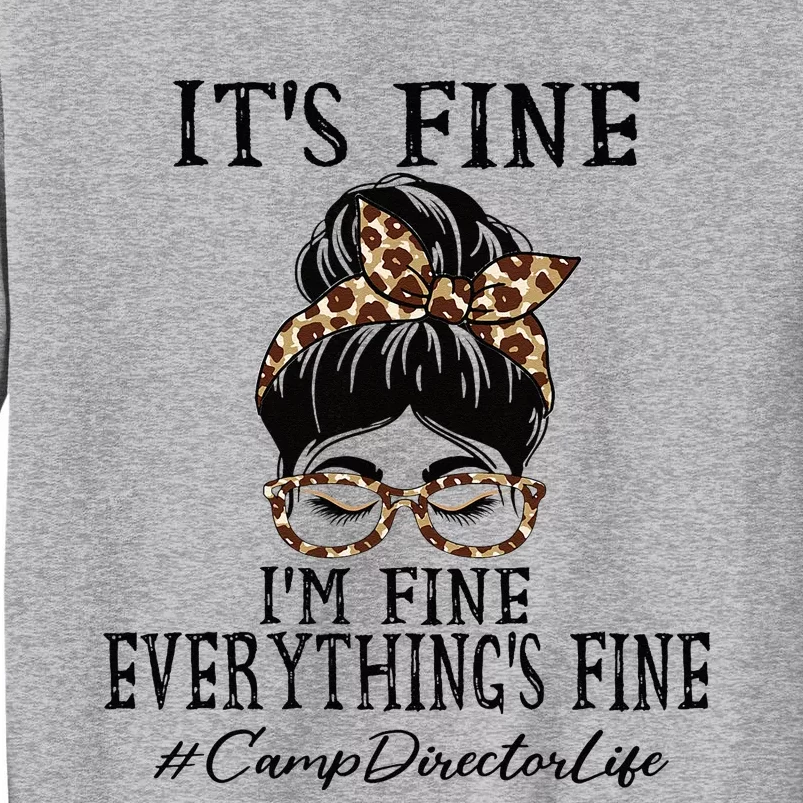 Camp Director Its Fine Im Fine And Everythings Fine Tall Sweatshirt