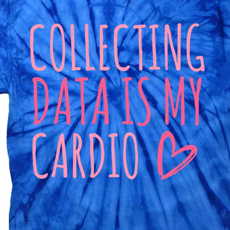 Collecting Data Is My Cardio Autism Behavior Analyst Gift Tie-Dye T-Shirt