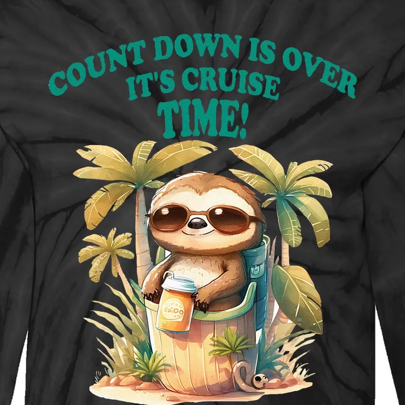 Count Down Is Over Its Cruise Time Funny Sloth Cruise Tie-Dye Long Sleeve Shirt