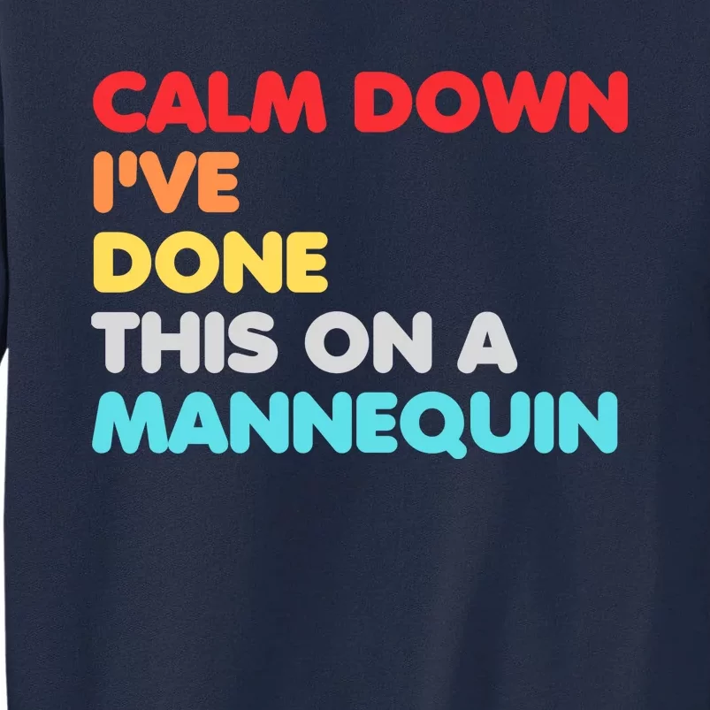 Calm Down I've Done This On A Mannequin Tall Sweatshirt