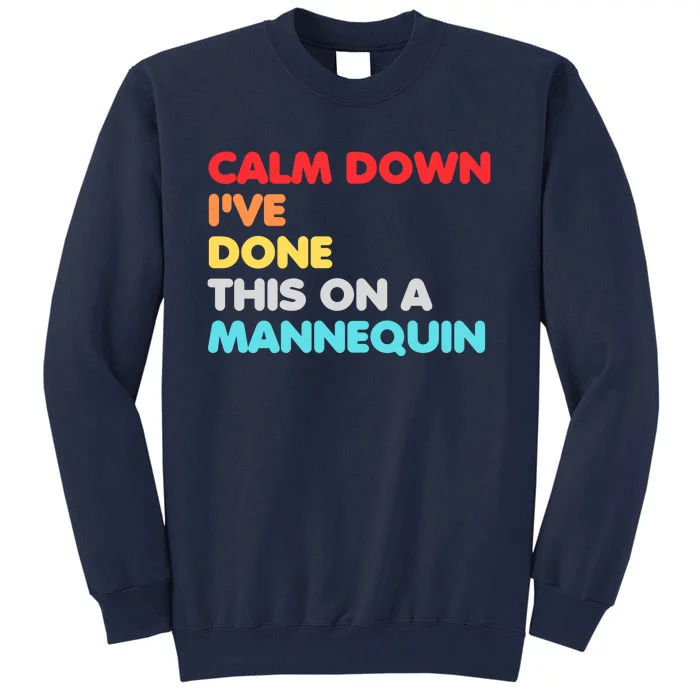 Calm Down I've Done This On A Mannequin Tall Sweatshirt