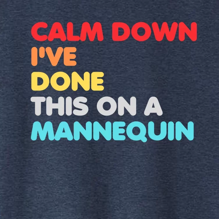 Calm Down I've Done This On A Mannequin Women's Crop Top Tee