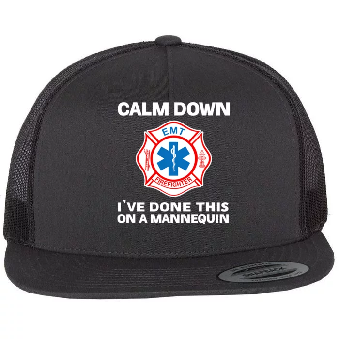 Calm Down IVe Done This On A Mannequin Funny Emt Gift Gag Flat Bill Trucker Hat