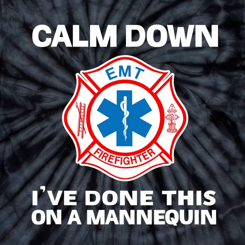 Calm Down IVe Done This On A Mannequin Funny Emt Gift Gag Tie-Dye T-Shirt