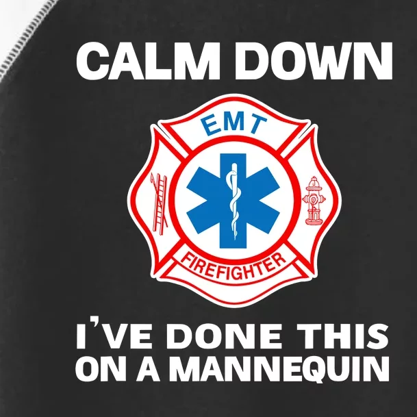 Calm Down IVe Done This On A Mannequin Funny Emt Gift Gag Toddler Fine Jersey T-Shirt