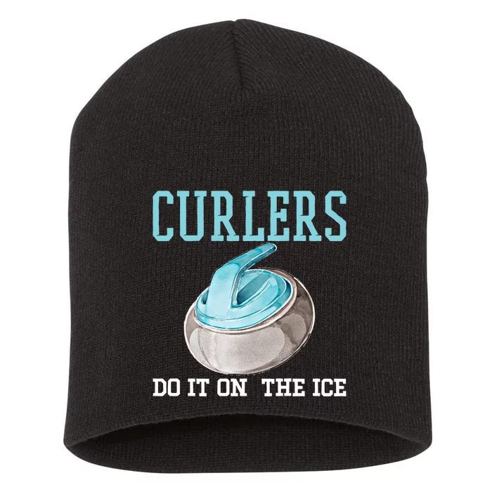 Curlers Do It On The Ice Funny Sport Curling Gift Short Acrylic Beanie