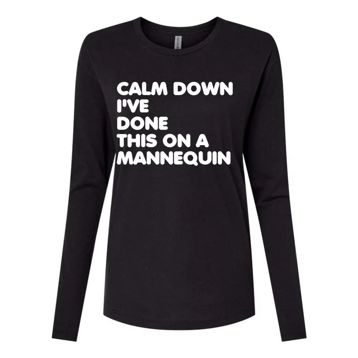 Calm Down I've Done This On A Mannequin Womens Cotton Relaxed Long Sleeve T-Shirt