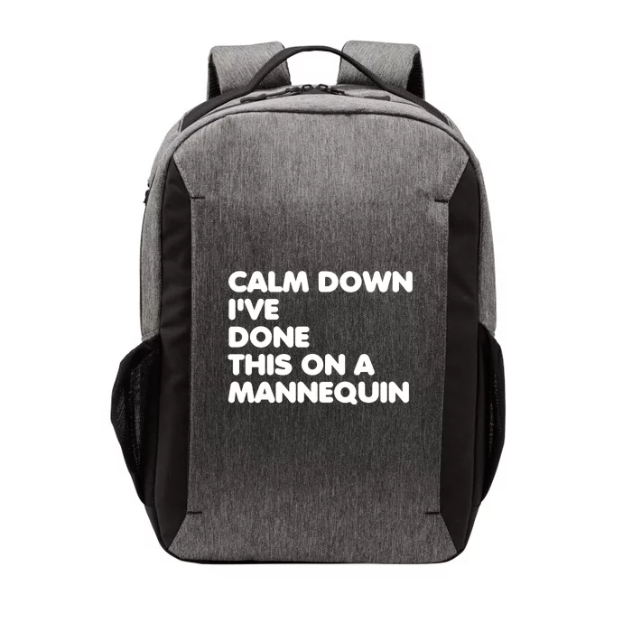 Calm Down I've Done This On A Mannequin Vector Backpack