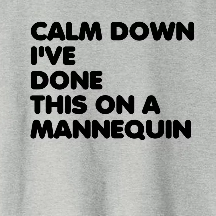 Calm Down I've Done This On A Mannequin Women's Crop Top Tee