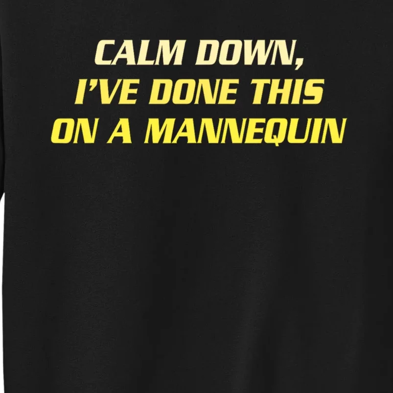 Calm Down I've Done This On A Mannequin Funny Sweatshirt