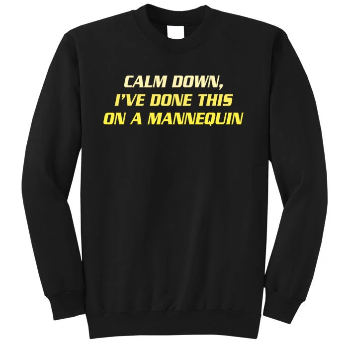 Calm Down I've Done This On A Mannequin Funny Sweatshirt