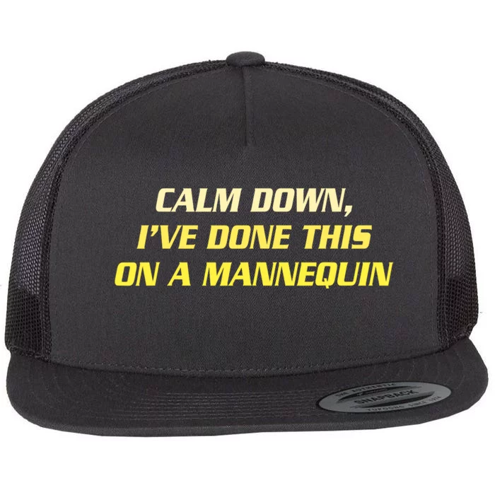 Calm Down I've Done This On A Mannequin Funny Flat Bill Trucker Hat