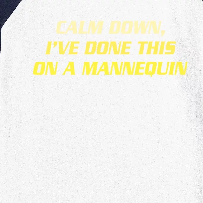 Calm Down I've Done This On A Mannequin Funny Baseball Sleeve Shirt