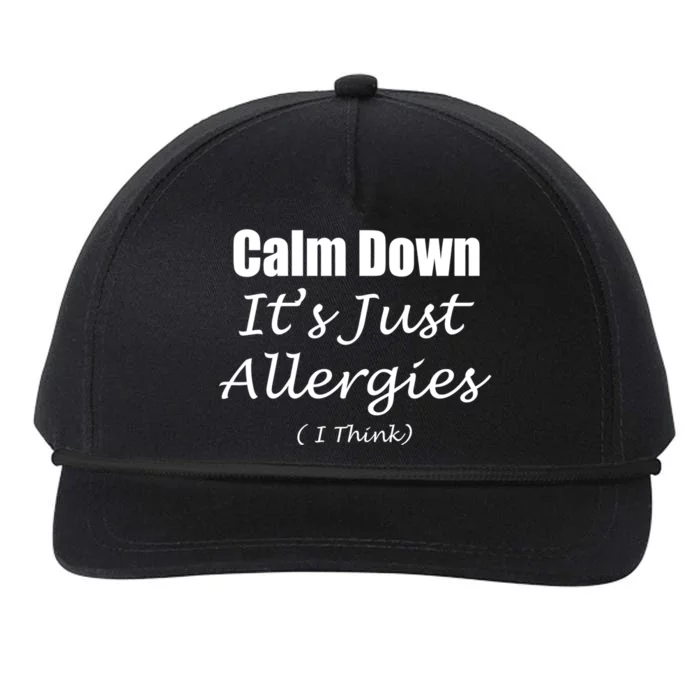 Calm Down It's Just Allergies ( I Think ) By Yoray Gift Snapback Five-Panel Rope Hat