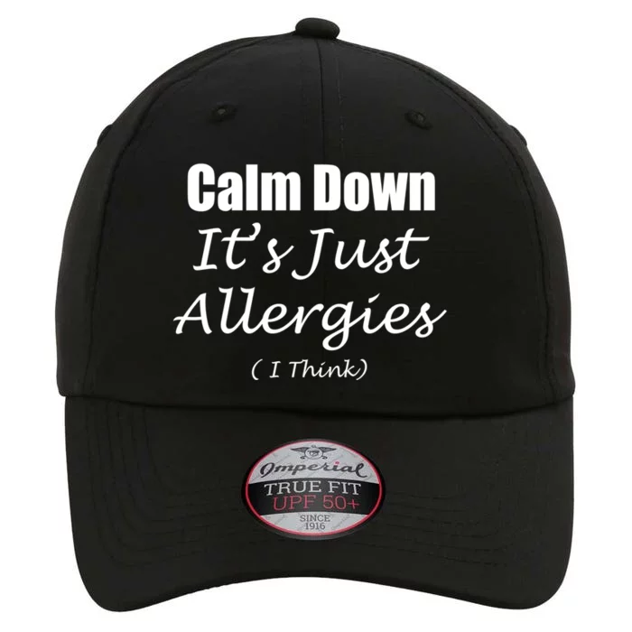 Calm Down It's Just Allergies ( I Think ) By Yoray Gift The Original Performance Cap