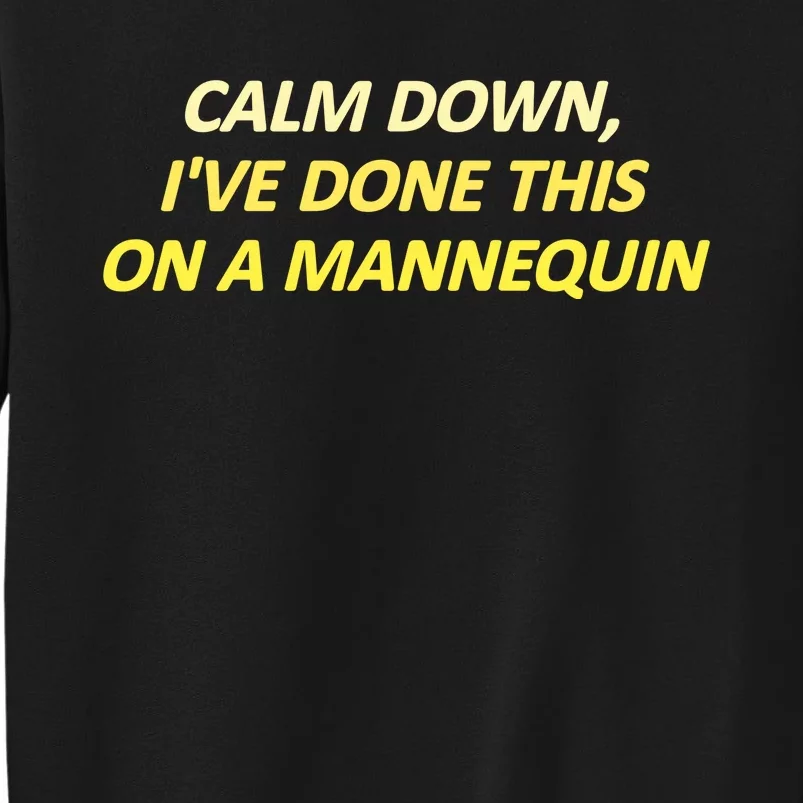 Calm Down I've Done This On A Mannequin Funny Sweatshirt