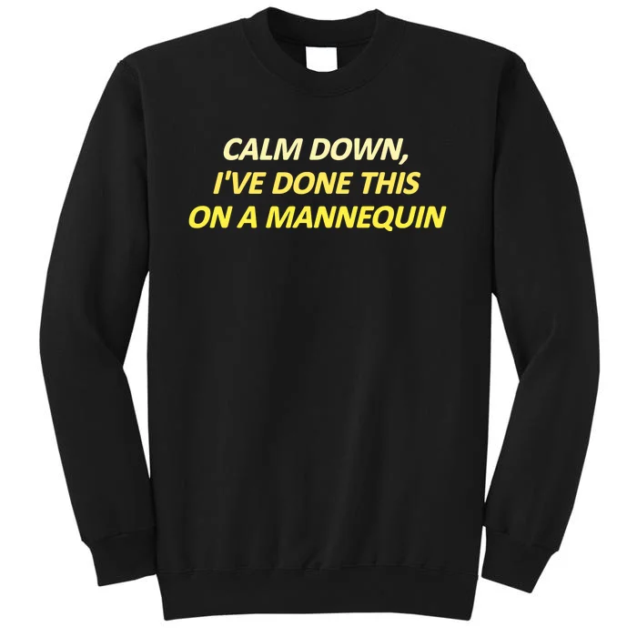 Calm Down I've Done This On A Mannequin Funny Sweatshirt