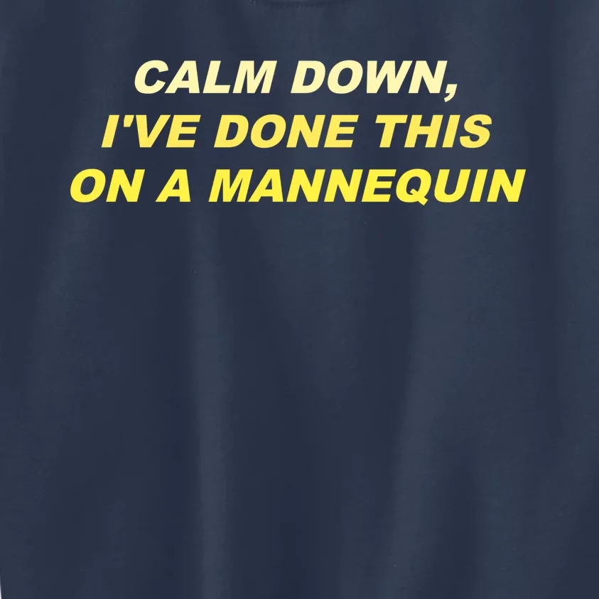 Calm Down I've Done This On A Mannequin Funny Kids Sweatshirt