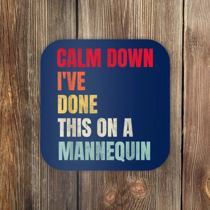 Calm Down I've Done This On A Mannequin Funny Vintage Coaster