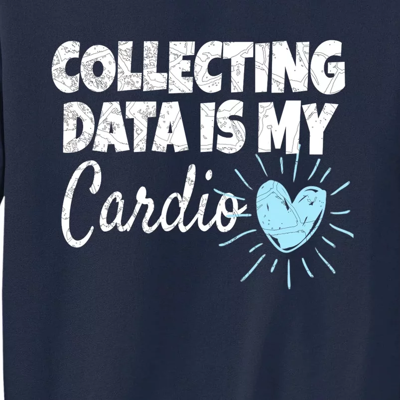 Collecting Data Is My Cardio - Behavior Analyst Tall Sweatshirt