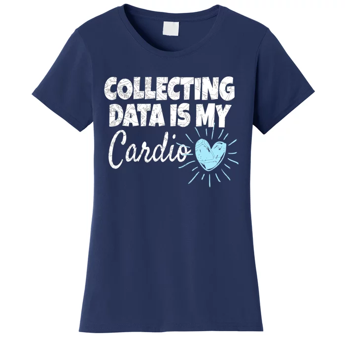 Collecting Data Is My Cardio - Behavior Analyst Women's T-Shirt