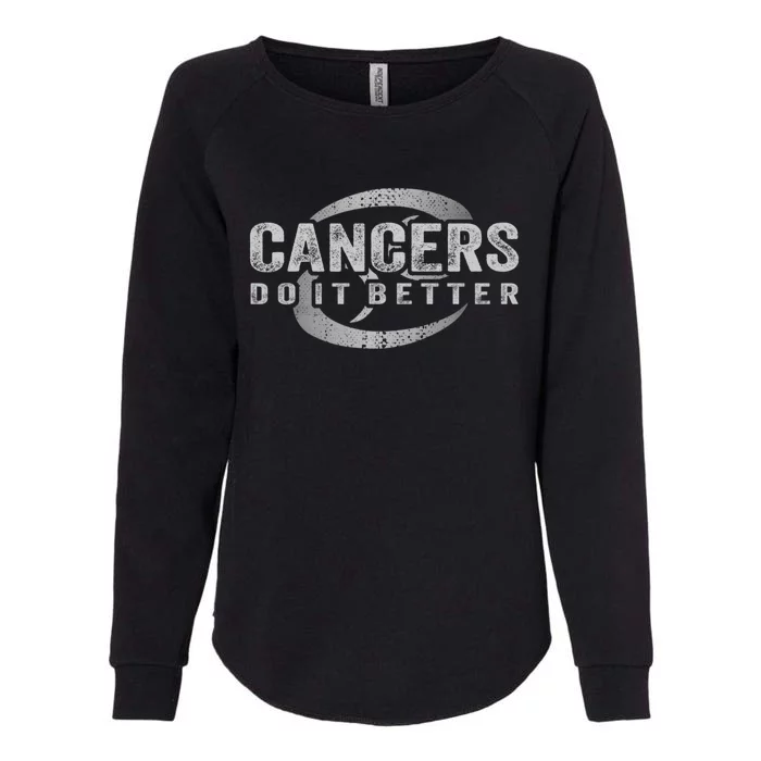 Cancers Do It Better Funny Cancer Zodiac Vintage Gift Womens California Wash Sweatshirt