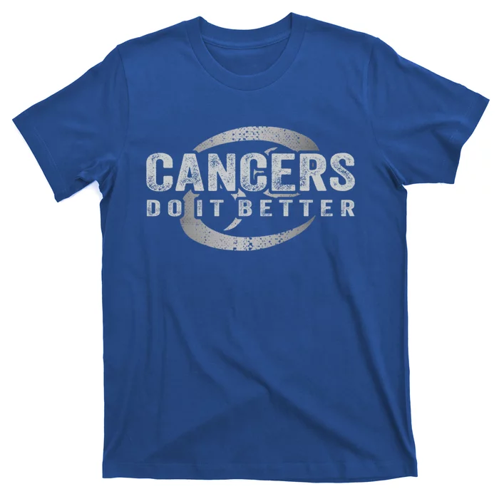 Cancers Do It Better Funny Cancer Zodiac Vintage Gift T-Shirt