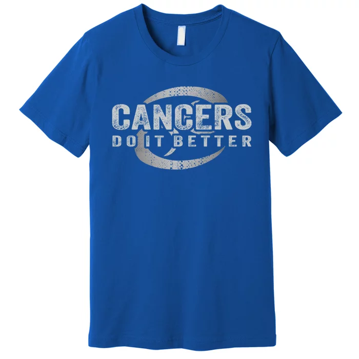 Cancers Do It Better Funny Cancer Zodiac Vintage Gift Premium T-Shirt