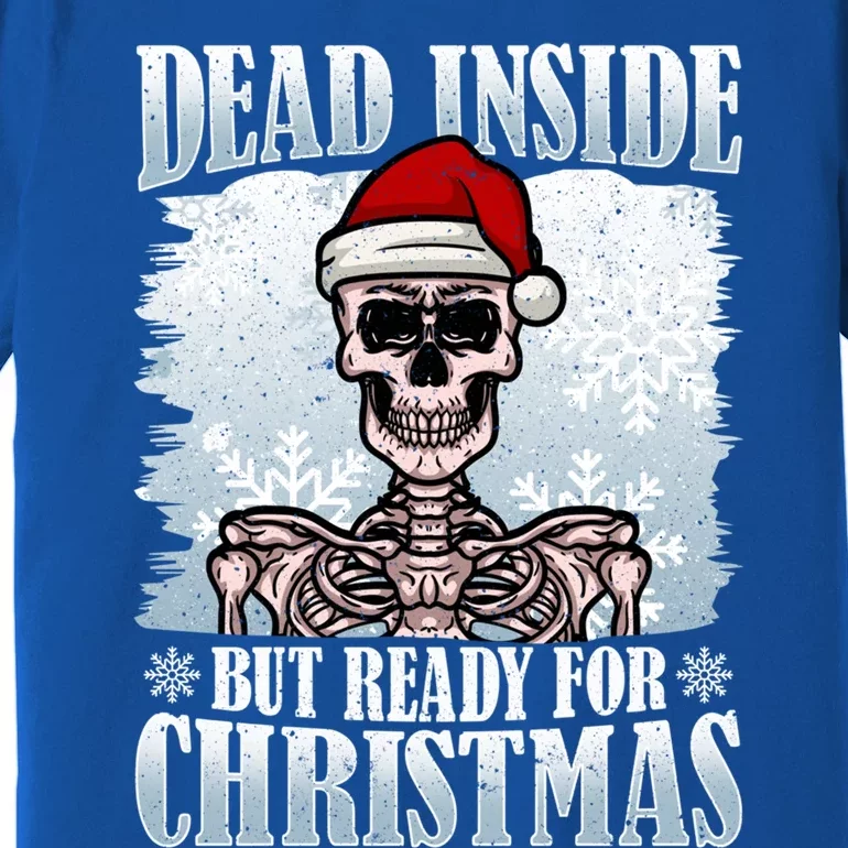 Christmas – Dead Inside But Ready For Christmas Gift Premium T-Shirt