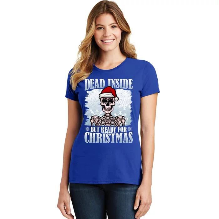 Christmas – Dead Inside But Ready For Christmas Gift Women's T-Shirt