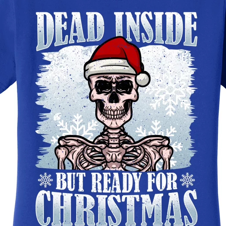 Christmas – Dead Inside But Ready For Christmas Gift Women's T-Shirt