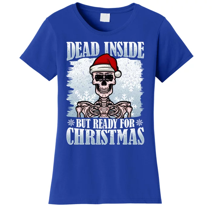 Christmas – Dead Inside But Ready For Christmas Gift Women's T-Shirt