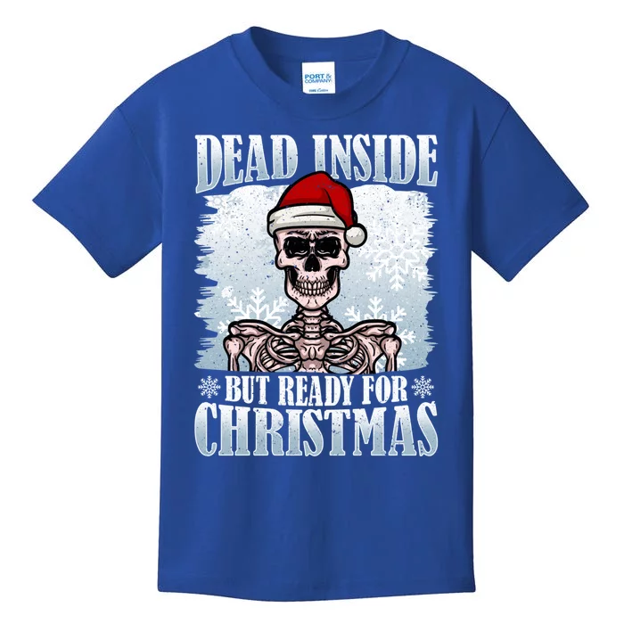 Christmas – Dead Inside But Ready For Christmas Gift Kids T-Shirt