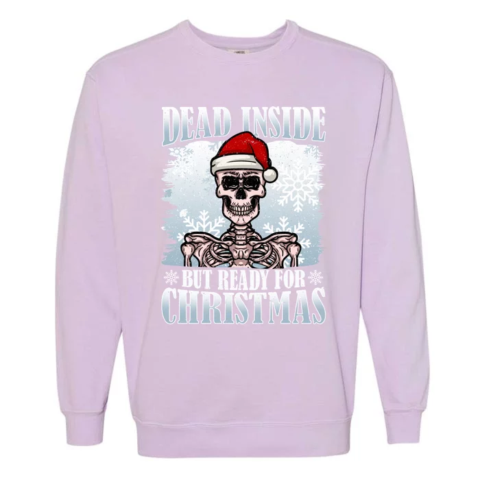 Christmas – Dead Inside But Ready For Christmas Gift Garment-Dyed Sweatshirt