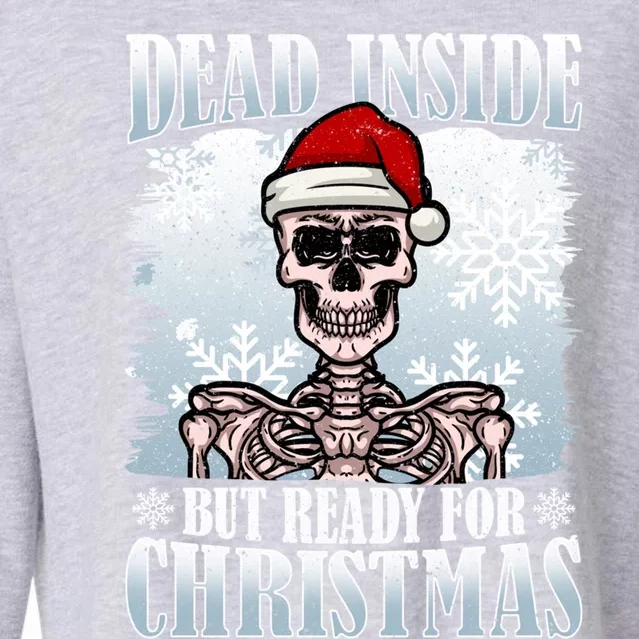 Christmas – Dead Inside But Ready For Christmas Gift Cropped Pullover Crew