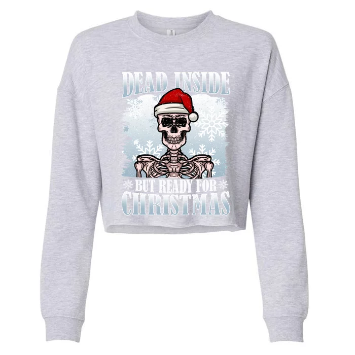 Christmas – Dead Inside But Ready For Christmas Gift Cropped Pullover Crew