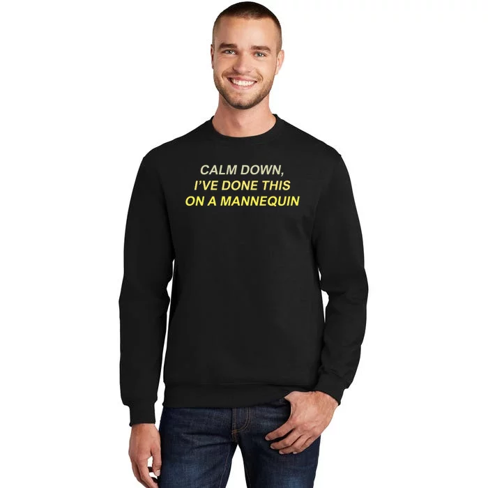 Calm Down I've Done This On A Mannequin Funny Tall Sweatshirt