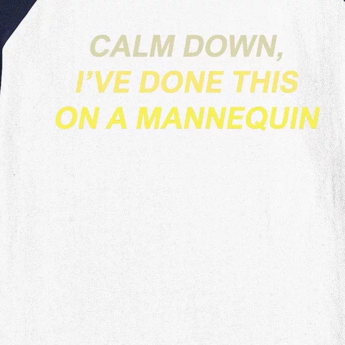 Calm Down I've Done This On A Mannequin Funny Baseball Sleeve Shirt