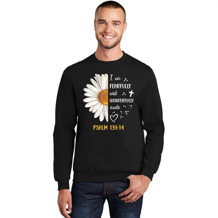 Cute Daisy I Am Fearfully And Wonderfully Made Psalm 13914 Tall Sweatshirt