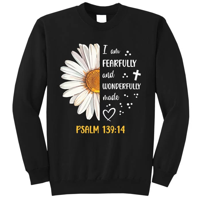 Cute Daisy I Am Fearfully And Wonderfully Made Psalm 13914 Tall Sweatshirt