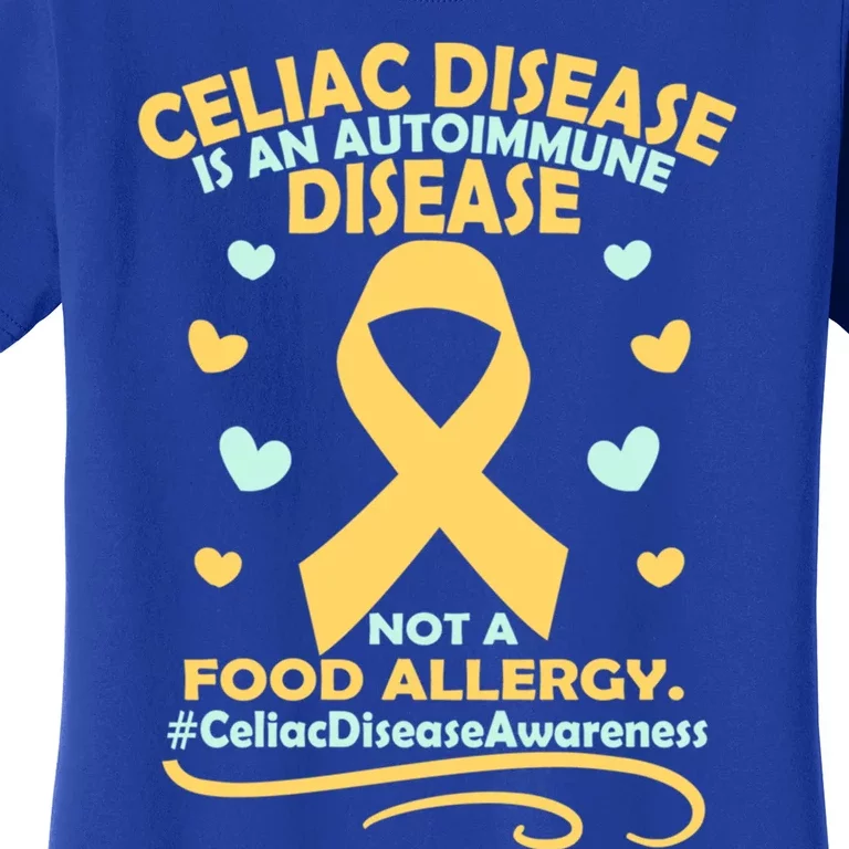 Celiac Disease Is An Autoimmune Disease Awareness Great Gift Women's T-Shirt