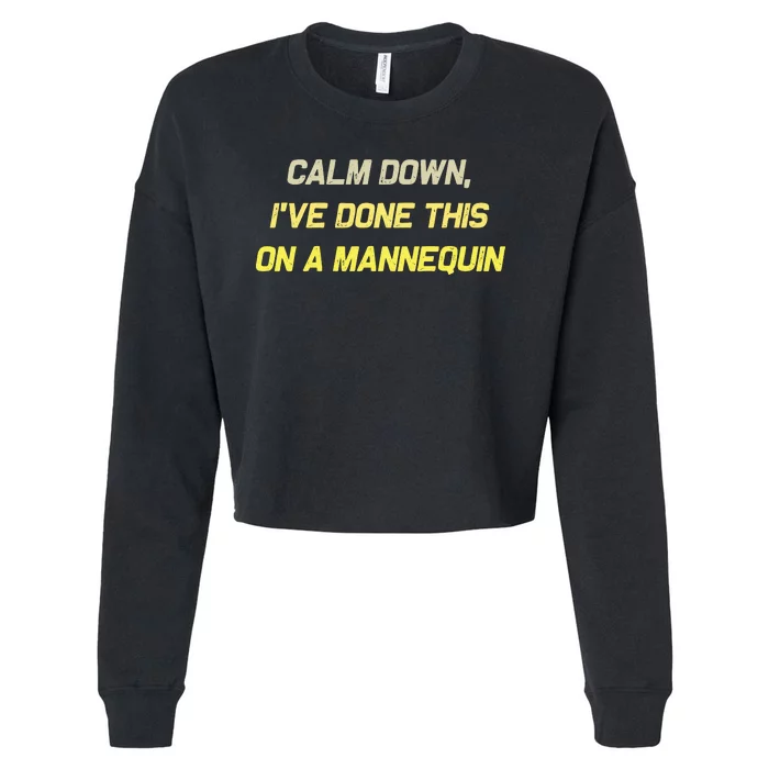 Calm Down Ive Done This On A Mannequin Funny Cropped Pullover Crew