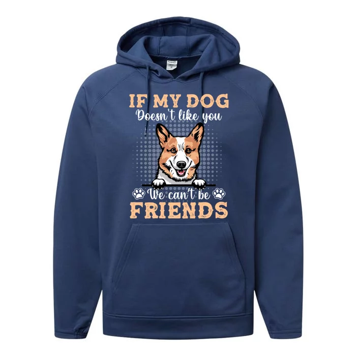 Corgi Dog If My Dog Doesnt Like You We Cant Be Cute Gift Performance Fleece Hoodie