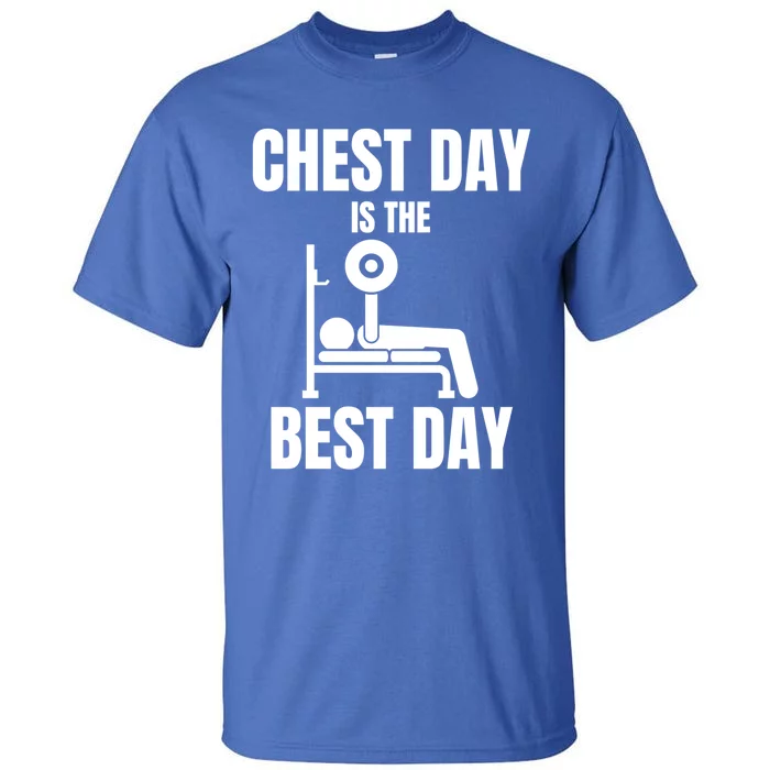 Chest Day Is The Best Day Bench Press Gym Rat Workout Lover Gift Tall T-Shirt