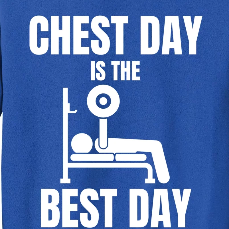 Chest Day Is The Best Day Bench Press Gym Rat Workout Lover Gift Tall Sweatshirt